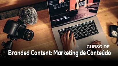 Branded Content: Marketing de Conteúdo